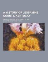 A History of Jessamine County, Kentucky; From Its Earliest Settlement to 1898