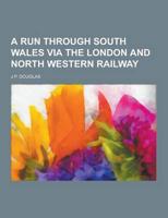 A Run Through South Wales Via the London and North Western Railway