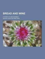 Bread and Wine; A Story of Graubunben