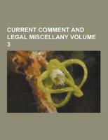 Current Comment and Legal Miscellany Volume 3