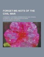 Forget-Me-Nots of the Civil War; A Romance, Containing Reminiscences and Original Letters of Two Confederate Soldiers