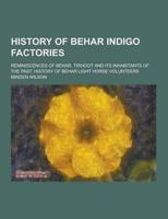 History of Behar Indigo Factories; Reminiscences of Behar. Tirhoot and Its Inhabitants of the Past. History of Behar Light Horse Volunteers