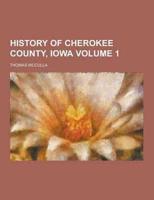 History of Cherokee County, Iowa Volume 1