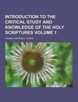 Introduction to the Critical Study and Knowledge of the Holy Scriptures Volume 1