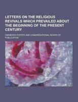 Letters on the Religious Revivals Which Prevailed About the Beginning of the Present Century