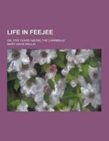 Life in Feejee; Or, Five Years Among the Cannibals