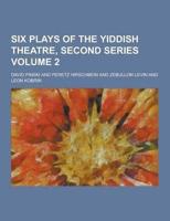 Six Plays of the Yiddish Theatre, Second Series Volume 2