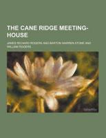 The Cane Ridge Meeting-House