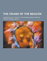 The Cruise of the Beacon; A Narrative of a Visit to the Islands in Bass's Straits