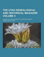The Utah Genealogical and Historical Magazine Volume 5