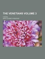The Venetians; A Novel Volume 3
