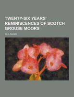 Twenty-Six Years' Reminiscences of Scotch Grouse Moors