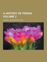 A History of Persia Volume 2