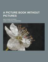 A Picture Book Without Pictures; And Other Stories