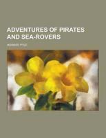 Adventures of Pirates and Sea-Rovers