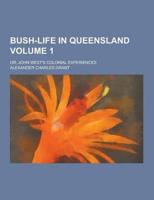 Bush-Life in Queensland; Or, John West's Colonial Experiences Volume 1