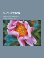 Chollerton; A Tale of Our Own Times