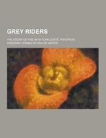 Grey Riders; The Story of the New York State Troopers