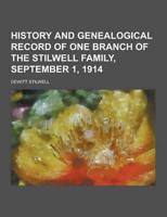 History and Genealogical Record of One Branch of the Stilwell Family, September 1, 1914