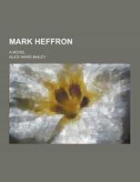 Mark Heffron; A Novel