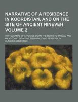 Narrative of a Residence in Koordistan, and on the Site of Ancient Nineveh; With Journal of a Voyage Down the Tigris to Bagdad and an Account of a VIS