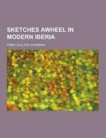 Sketches Awheel in Modern Iberia