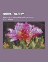 Social Sanity; A Preface to the Book of Social Progress