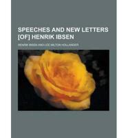 Speeches and New Letters [Of] Henrik Ibsen