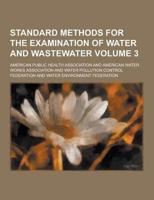 Standard Methods for the Examination of Water and Wastewater Volume 3