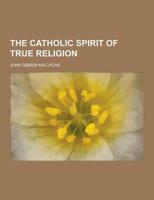 The Catholic Spirit of True Religion