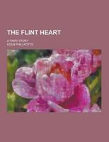 The Flint Heart; A Fairy Story