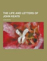 The Life and Letters of John Keats