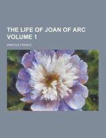 The Life of Joan of Arc Volume 1
