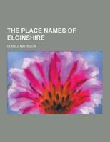 The Place Names of Elginshire