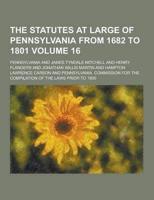 The Statutes at Large of Pennsylvania from 1682 to 1801 Volume 16