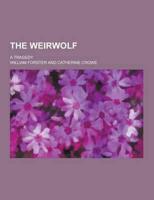 The Weirwolf; A Tragedy