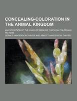 Concealing-Coloration in the Animal Kingdom; An Exposition of the Laws of Disguise Through Color and Pattern