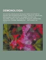 Demonologia; Or, Natural Knowledge Revealed
