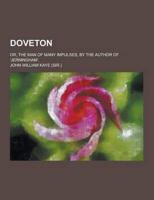 Doveton; Or, the Man of Many Impulses, by the Author of 'Jerningham'.