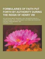 Formularies of Faith Put Forth by Authority During the Reign of Henry VIII; Viz. Articles About Religion, 1536. The Institution of a Christian Man, 15