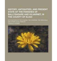 History, Antiquities, and Present State of the Parishes of Ballysadare and Kilvarnet, in the County of Sligo; With Notices of the O'Haras, the Coopers