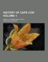 History of Cape Cod; Annals of Barnstable County Volume 1