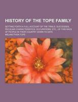 History of the Tope Family; Setting Forth a Full Account of the Trials, Successes, Peculiar Characteristics, Occupations, Etc., of This Race of People