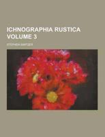 Ichnographia Rustica Volume 3