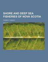 Shore and Deep Sea Fisheries of Nova Scotia