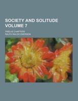 Society and Solitude; Twelve Chapters Volume 7