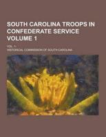 South Carolina Troops in Confederate Service; Vol. 1- Volume 1