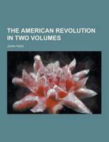 The American Revolution in Two Volumes