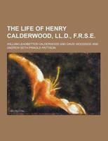 The Life of Henry Calderwood, LL.D., F.R.S.E