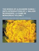 The Works of Alexandre Dumas - [With Introductions by J. Walker McSpadden] Volume 3